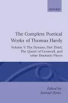 The Complete Poetical Works of Thomas Hardy: Volume V: The Dynasts, Part Third; The Famous Tragedy of the Queen of Cornwall; The Play of 'Saint George'; 'O Jan, O Jan, O Jan' cover