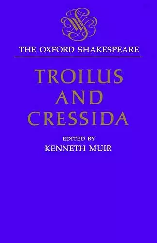 The Oxford Shakespeare: Troilus and Cressida cover