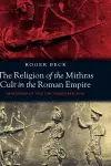 The Religion of the Mithras Cult in the Roman Empire cover