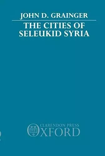 The Cities of Seleukid Syria cover