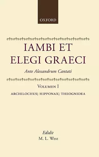 Iambi et Elegi Graeci: Ante Alexandrum Cantati cover