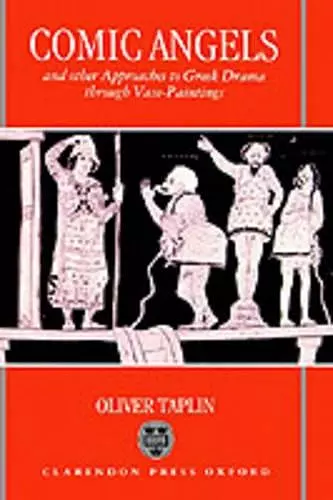 Comic Angels and Other Approaches to Greek Drama through Vase-Paintings cover