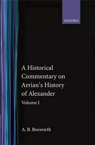 A Historical Commentary on Arrian's History of Alexander: Volume I. Books I-III cover