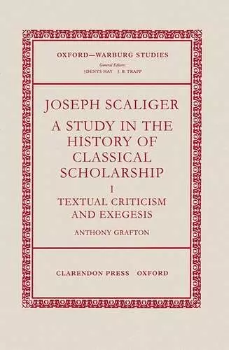 Joseph Scaliger: I: Textual Criticism and Exegesis cover