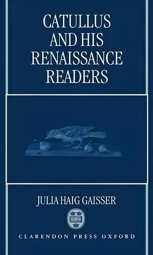 Catullus and His Renaissance Readers cover