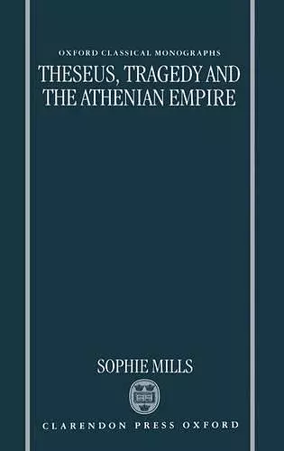 Theseus, Tragedy, and the Athenian Empire cover