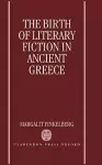 The Birth of Literary Fiction in Ancient Greece cover