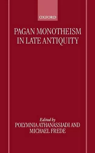 Pagan Monotheism in Late Antiquity cover