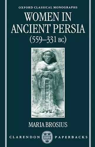 Women in Ancient Persia, 559-331 BC cover