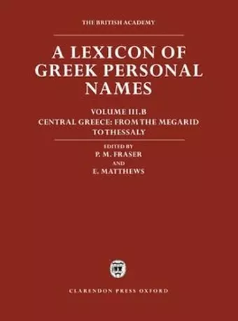 A Lexicon of Greek Personal Names: Volume III.B: Central Greece: From the Megarid to Thessaly cover