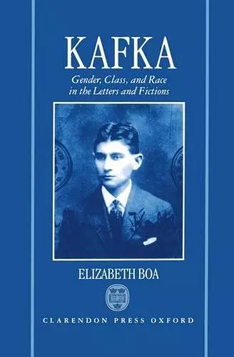 Kafka: Gender, Class, and Race in the Letters and Fictions cover