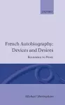 French Autobiography: Devices and Desires cover