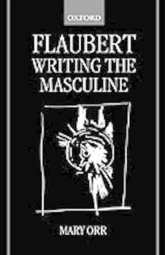 Flaubert: Writing the Masculine cover