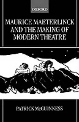 Maurice Maeterlinck and the Making of Modern Theatre cover