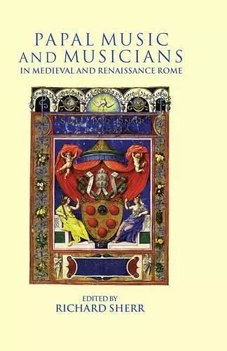 Papal Music and Musicians in Late Medieval and Renaissance Rome cover