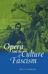 Opera and the Culture of Fascism cover