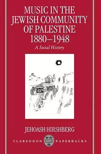 Music in the Jewish Community of Palestine 1880-1948 cover