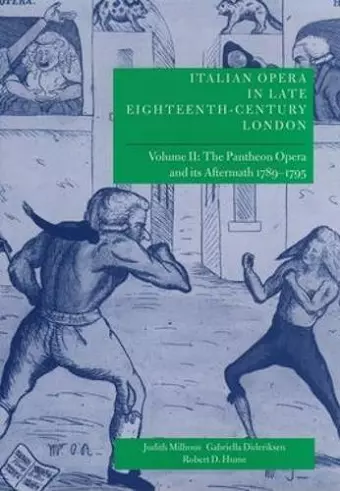 Italian Opera in Late Eighteenth-Century London: Volume 2: The Pantheon Opera and its Aftermath 1789-1795 cover