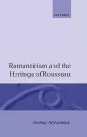 Romanticism and the Heritage of Rousseau cover