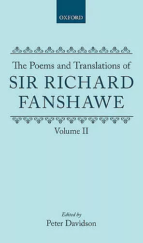 The Poems and Translations of Sir Richard Fanshawe: The Poems and Translations of Sir Richard Fanshawe Volume II cover