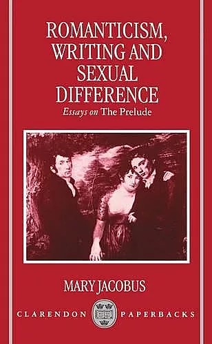 Romanticism, Writing, and Sexual Difference cover