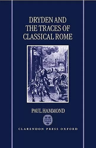 Dryden and the Traces of Classical Rome cover