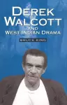 Derek Walcott and West Indian Drama cover