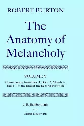 Robert Burton: The Anatomy of Melancholy: Volume V: Commentary from Part. 1, Sect. 2, Memb. 4, Subs. 1 to the End of the Second Partition cover