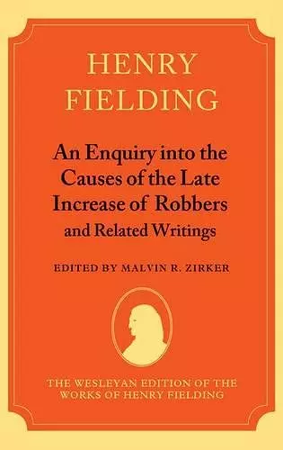 An Enquiry into the Causes of the Late Increase of Robbers, and Related Writings cover