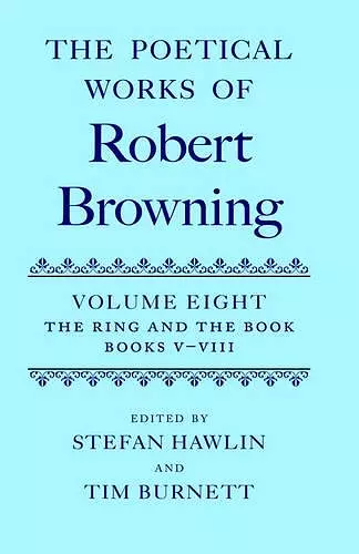 The Poetical Works of Robert Browning: Volume VIII. The Ring and the Book, Books V-VIII cover