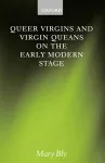 Queer Virgins and Virgin Queans on the Early Modern Stage cover
