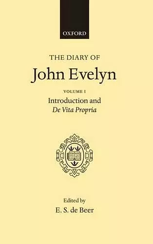 The Diary of John Evelyn: Volume 1: Introduction and De Vita Propria cover