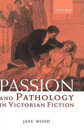 Passion and Pathology in Victorian Fiction cover