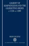 Gilbert of Sempringham and the Gilbertine Order c.1130-c.1300 cover