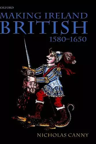 Making Ireland British, 1580-1650 cover