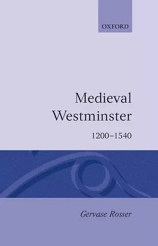 Medieval Westminster 1200-1540 cover