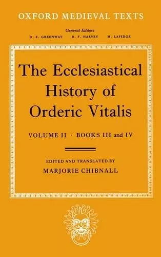 The Ecclesiastical History of Orderic Vitalis: Volume II: Books III & IV cover