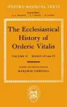 The Ecclesiastical History of Orderic Vitalis: Volume II: Books III & IV cover