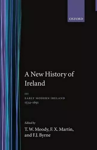 A New History of Ireland: Volume III: Early Modern Ireland 1534-1691 cover