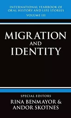 International Yearbook of Oral History and Life Stories: Volume III: Migration and Identity cover