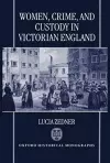 Women, Crime, and Custody in Victorian England cover