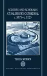 Scribes and Scholars at Salisbury Cathedral c.1075-c.1125 cover