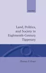 Land, Politics, and Society in Eighteenth-Century Tipperary cover