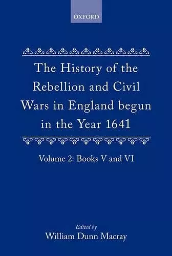 The History of the Rebellion and Civil Wars in England begun in the Year 1641: Volume II cover