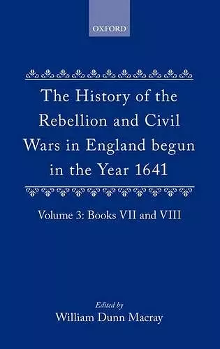 The History of the Rebellion and Civil Wars in England begun in the Year 1641: Volume III cover