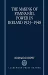 The Making of Fianna Fáil Power in Ireland 1923-1948 cover