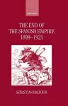 The End of the Spanish Empire, 1898-1923 cover