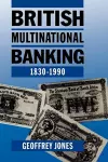 British Multinational Banking, 1830-1990 cover