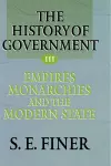The History of Government from the Earliest Times: Volume III: Empires, Monarchies, and the Modern State cover