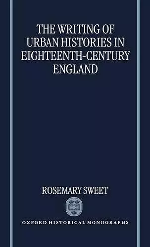 The Writing of Urban Histories in Eighteenth-Century England cover